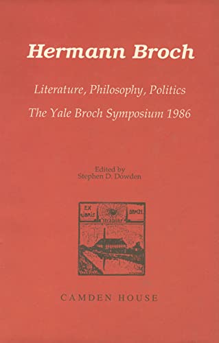 Stock image for Hermann Broch: Literature, Philosophy, Politics : The Yale Broch Symposium 1986 (Studies in German Literature, Linguistics, & Culture) for sale by HPB-Movies