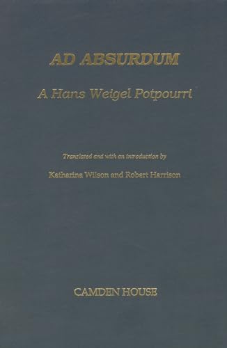Ad Absurdum: A Hans Weigel Potpourri (Studies in German Literature, Linguistics, & Culture) (English and German Edition) (9780938100584) by Harrison, Robert; Wilson, Katherine