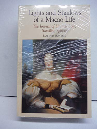 Beispielbild fr Lights and Shadows of a Macao Life: The Journal of Harriett Low, Travelling Spinster zum Verkauf von THE SAINT BOOKSTORE