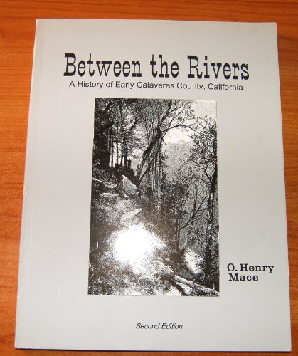 9780938121053: Between the rivers: A history of early Calaveras County, California