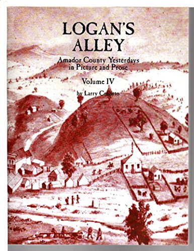 Stock image for Logan's Alley Amador County Yesterdays in Picture and Prose, Volume IV for sale by Magnus Berglund, Book Seller