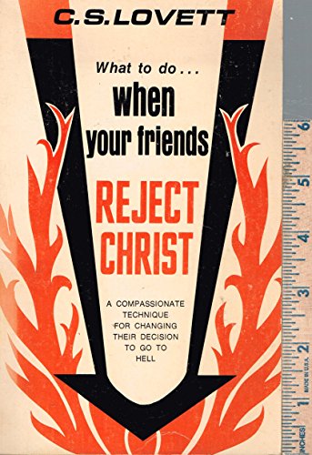 Stock image for What to do When Your Friends Reject Christ: A Compassionate Technique for Changing Their Decision to go to Hell for sale by ThriftBooks-Dallas