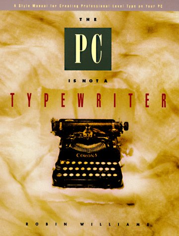 Beispielbild fr The PC Is Not a Typewriter: A Style Manual for Creating Professional-Level Type on Your Personal Computer zum Verkauf von Wonder Book