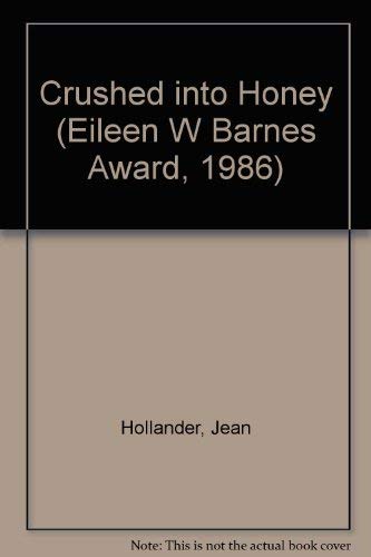 Crushed into Honey (Eileen W Barnes Award, 1986) (9780938158080) by Hollander, Jean