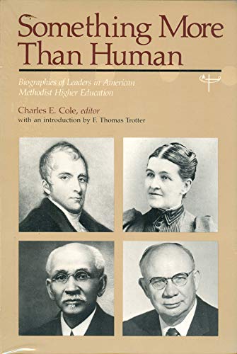 Beispielbild fr Something More Than Human : Biographies of Leaders in American Methodist Higher Education zum Verkauf von Better World Books