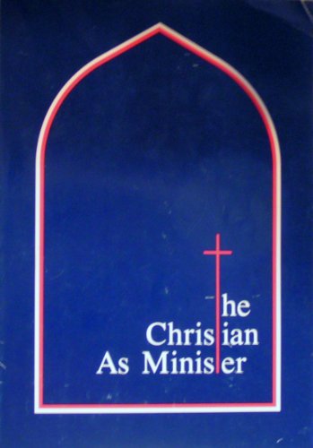 Imagen de archivo de The Christian as minister: An inquiry into ordained, consecrated, and commissioned ministries in the United Methodist Church a la venta por Wonder Book