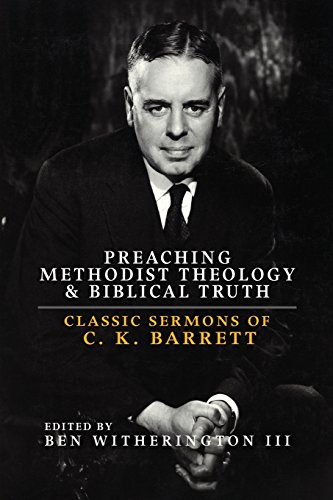 Beispielbild fr Preaching Methodist Theology and Biblical Truth : Classic Sermons of C. K. Barrett zum Verkauf von Better World Books