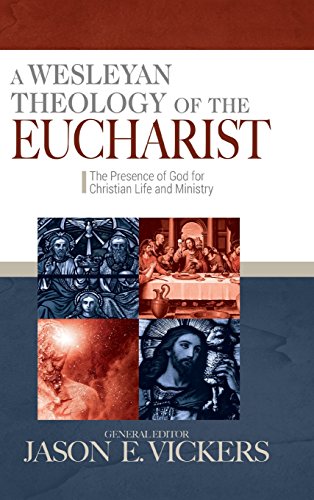 9780938162520: A Wesleyan Theology of the Eucharist: The Presence of God for Christian Life and Ministry