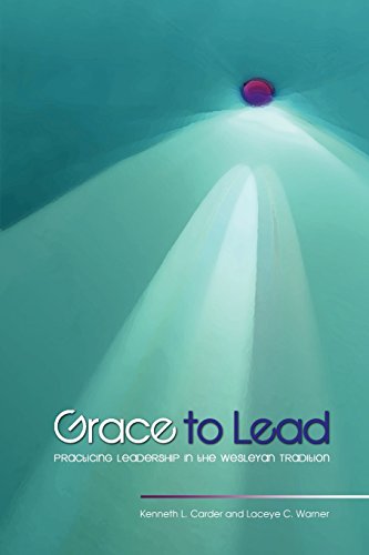 Stock image for Grace to Lead: Practicing Leadership in the Wesleyan Tradition for sale by ThriftBooks-Atlanta