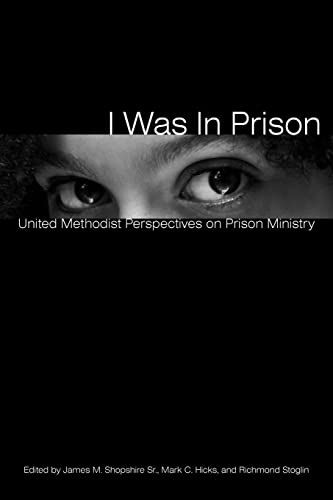 Stock image for I Was in Prison: United Methodist Perspectives on Prison Ministry for sale by Wonder Book