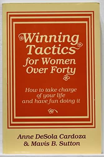 Stock image for Winning Tactics for Women over Forty: How to Take Charge of Your Life and Have Fun Doing It for sale by Wonder Book