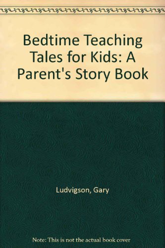 Stock image for Bedtime Teaching Tales for Kids: A Parent's Storybook for sale by HPB-Diamond