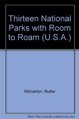 Stock image for Thirteen National Parks With Room to Roam for sale by The Maryland Book Bank