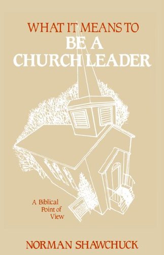 Imagen de archivo de What It Means To Be A Church Leader, A Biblical Point of View a la venta por Ocean Books