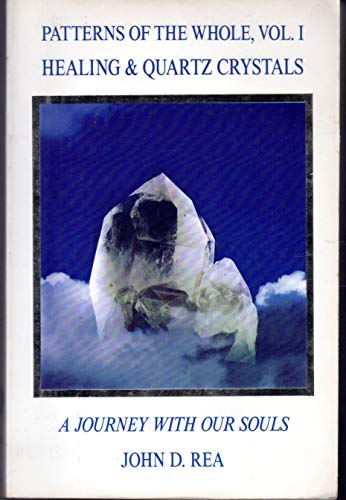 Stock image for Patterns of the Whole Volume I: Healing and Quartz Crystals: Journey With Our Souls for sale by Wonder Book
