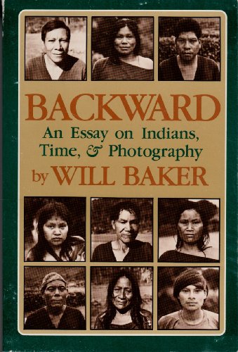 Stock image for Backward: An Essay on Indians, Time, and Photography for sale by Solr Books