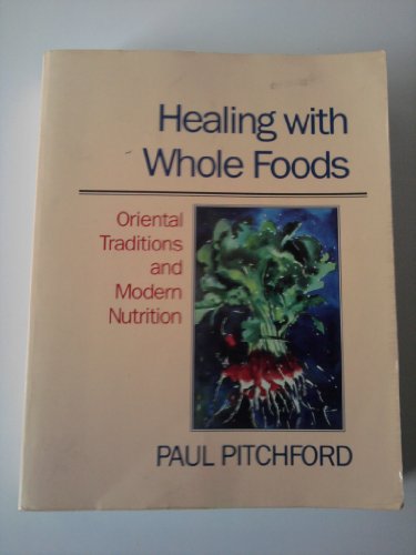 9780938190646: Healing With Whole Foods: Oriental Traditions and Modern Nutrition