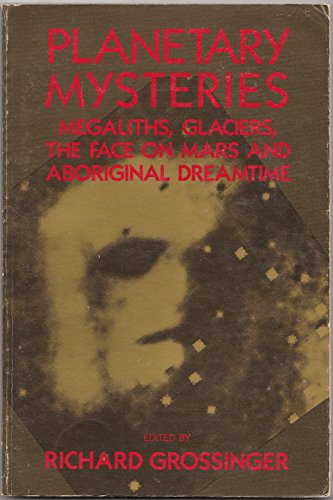 9780938190707: Planetary Mysteries: Megaliths, Glaciers, the Face on Mars, and Aboriginal Dreamtime