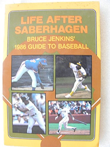 Life After Saberhagen: Bruce Jenkins' 1986 Guide to Baseball (9780938190769) by Jenkins, Bruce