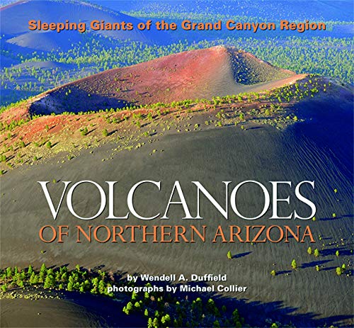 Beispielbild fr Volcanoes of Northern Arizona : Sleeping Giants of the Grand Canyon Region zum Verkauf von Better World Books