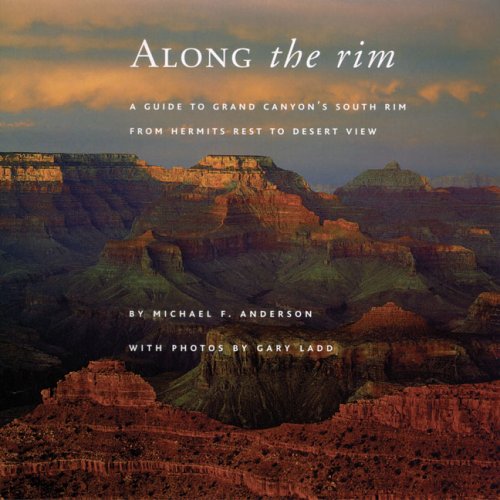 Beispielbild fr Along the Rim : A Guide to Grand Canyon's South Rim from Hermits Rest to Desert View zum Verkauf von Better World Books