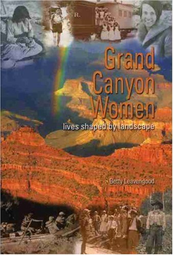 Beispielbild fr Grand Canyon Women : Lives Shaped by Landscape zum Verkauf von Better World Books