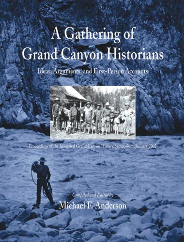 Stock image for A Gathering of Grand Canyon Historians: Ideas, Arguments, and First-Person Accounts (Monograph (Grand Canyon Association)) for sale by Chaparral Books