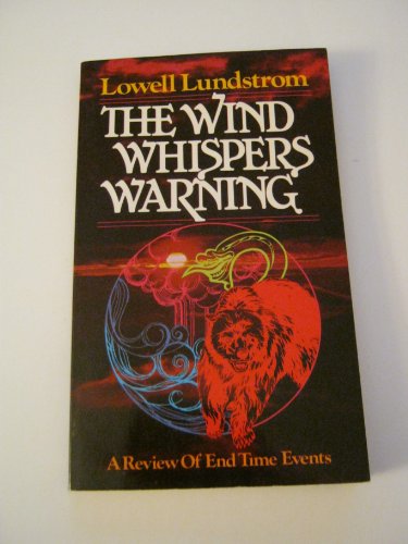 The wind whispers warning: A review of end time events