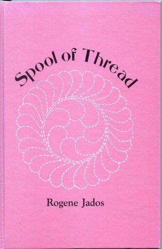 Spool of Thread (9780938232919) by Jados, Rogene Lee