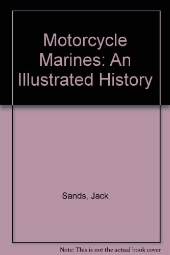 Motorcycle Marines: An Illustrated History (9780938242123) by Sands, Jack