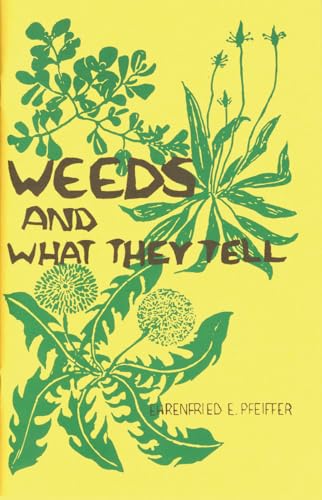 Weeds and What They Tell - Ehrenfried E. Pfeiffer