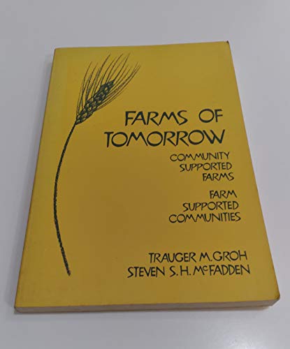 Stock image for Farms of Tomorrow : Communities Supporting Farms, Farms Supporting Communities for sale by Better World Books: West