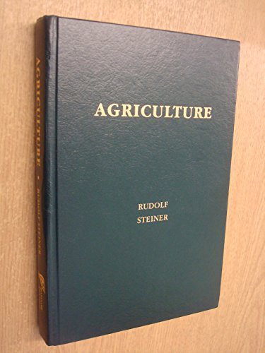 Agriculture: Spiritual Foundations for the Renewal of Agriculture - a course of lectures held at ...
