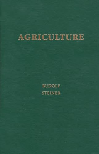Stock image for Agriculture: Spiritual Foundations for the Renewal of Agriculture (CW 327) [Paperback] Steiner, Rudolf; Gardner, Malcolm Ian; Creeger, Catherine E.; Shouldice, Roderick and Pfeiffer, Ehrenfried E. for sale by Lakeside Books