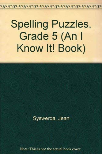 Spelling Puzzles, Grade 5 (An I Know It! Book) (9780938256205) by Syswerda, Jean