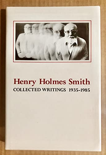 Stock image for Henry Holmes Smith: Collected Writings, 1935-1979 for sale by James & Mary Laurie, Booksellers A.B.A.A