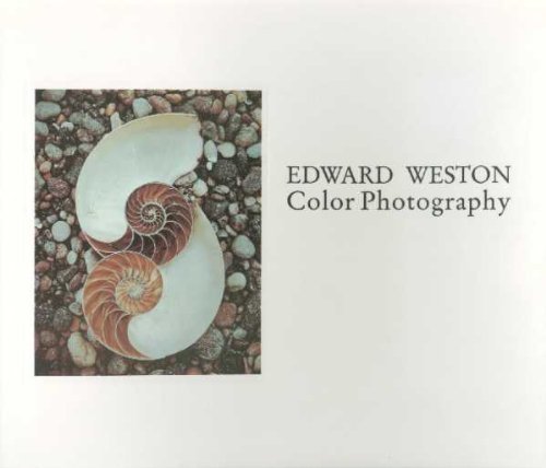 Edward Weston: Color Photography (9780938262145) by Pitts, Terrence; Newhall, Nancy; Weston, Edward