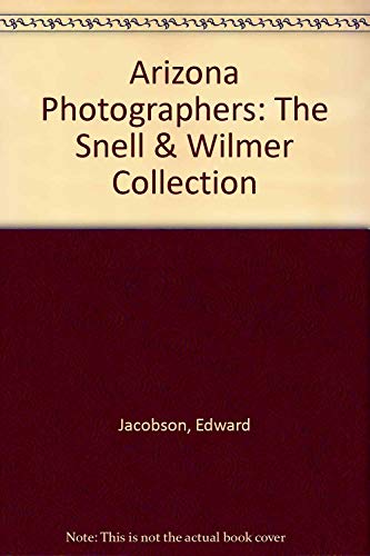 Stock image for Arizona Photographers: The Snell and Wilmer Collection for sale by Half Price Books Inc.