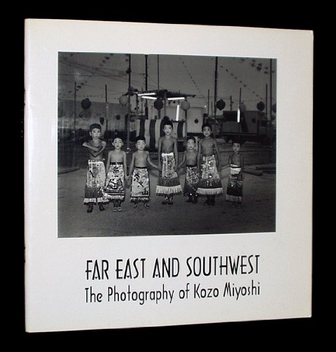 Beispielbild fr Far East and Southwest: The Photography of Kozo Miyoshi zum Verkauf von BOOK'EM, LLC