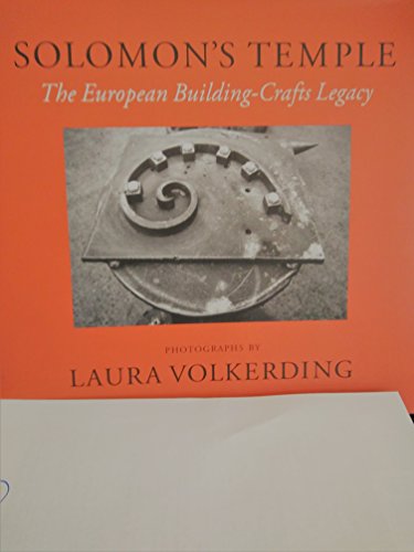 Solomon's Temple: The European Building-Crafts Legacy (9780938262305) by Volkerding, Laura; Alinder, James; Shiff, Richard