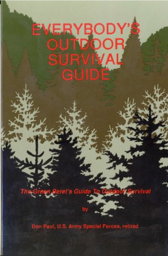Stock image for Everybody's Outdoor Survival Guide: The Green Beret's Guide to Outdoor Survival (Book 1 of the Green Beret's Guide to Outdoor Survival) for sale by Ed's Editions LLC, ABAA