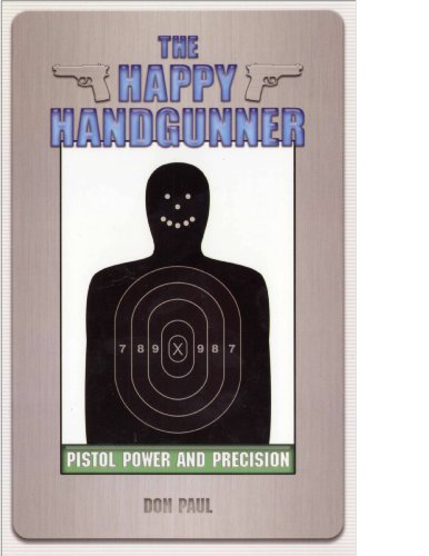 Stock image for The Happy Handgunner: Pistol Power and Precision for sale by R Bookmark