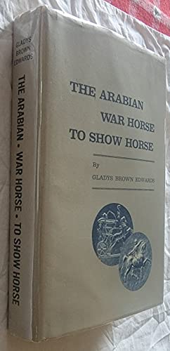 Arabian War Horse to Show Horse, The