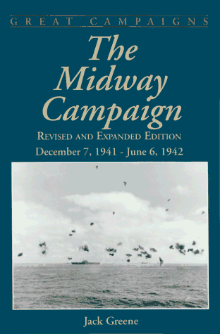 Stock image for The Midway Campaign: December 7, 1941 - June 6, 1942 (Great Campaigns) for sale by HPB-Red