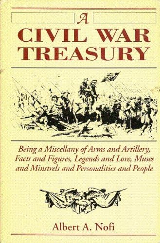 Beispielbild fr A Civil War Treasury: Being a Miscellany of Arms and Artillery, Facts and Figures, Legends and Lore, Muses and Minstrels, Personalities and People zum Verkauf von Emily's Books