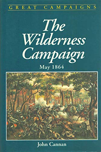 Beispielbild fr Wilderness Campaign : March-May, 1864 zum Verkauf von Better World Books