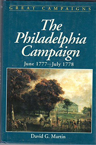 The Philadelphia Campaign: June 1777-July 1778 (Great Campaigns) (9780938289197) by David G. Martin