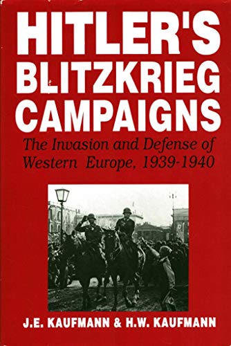 9780938289203: Hitler's Blitzkrieg Campaigns: The Invasion and Defense of Western Europe, 1939-40