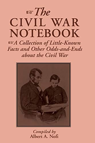 Stock image for The Civil War Notebook: A Collection Of Little-known Facts And Other Odds-and-ends About The Civil War for sale by Wonder Book