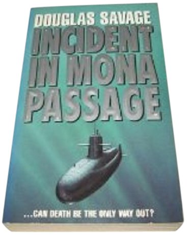Incident in Mona Passage : A Novel of the Next War Beneath the Sea